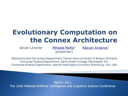 István Lőrentz 1 Mihaela Malita 2 Răzvan Andonie 3 Mihaela MalitaRăzvan Andonie 3 (presenter) 1 Electronics and Computers Department, Transylvania University.