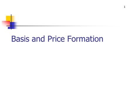 1 Basis and Price Formation. 2 Basis Basis is the difference between a cash price at a specific location and the price of a particular futures contract.