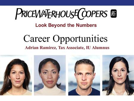 Look Beyond the Numbers Career Opportunities Adrian Ramirez, Tax Associate, IU Alumnus.