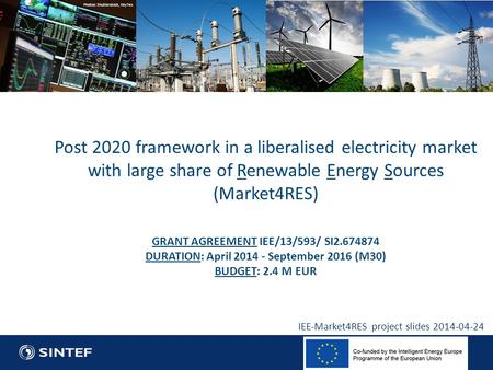 Technology for a better society Post 2020 framework in a liberalised electricity market with large share of Renewable Energy Sources (Market4RES) GRANT.