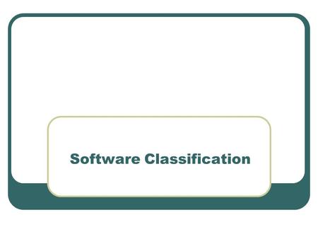 Software Classification. FatMax 2007. Licensed under a Creative Commons Attribution-NonCommercial-ShareAlike 2.5 LicenseCreative Commons Attribution-NonCommercial-ShareAlike.