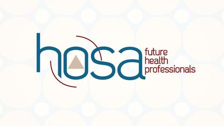 HOSA 101-The Basics Committed to Building a Pipeline of Future Health Care Professionals.