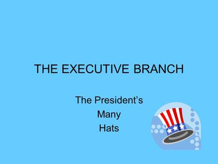 The President’s Many Hats