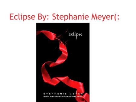 Eclipse By: Stephanie Meyer(:. Details (: In the dead silence all the details suddenly fell into place for me with a burst of intuition. Something Edward.