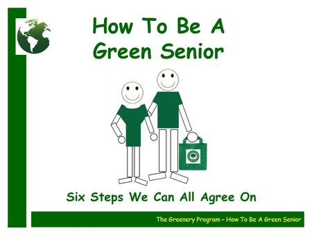 How To Be A Green Senior Six Steps We Can All Agree On The Greenery Program – How To Be A Green Senior.