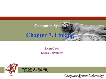 Computer System Chapter 7. Linking Lynn Choi Korea University.