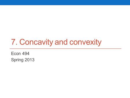 7. Concavity and convexity