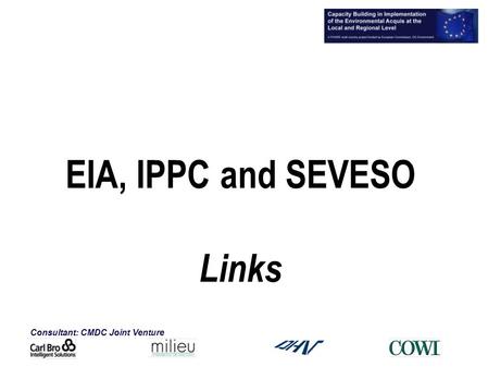 Consultant: CMDC Joint Venture EIA, IPPC and SEVESO Links.