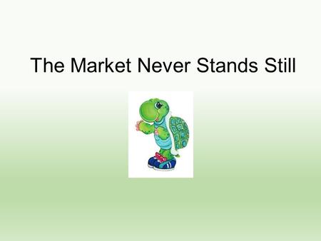 The Market Never Stands Still. 1. According to the schedule and the graph, what is the equilibrium price and quantity demanded in this example? 2. Priced.