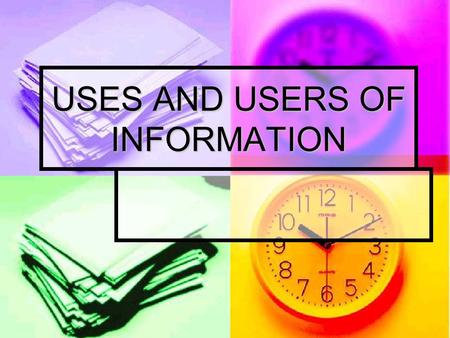 USES AND USERS OF INFORMATION. Learning Intentions Know the purpose of analysing financial information Know the purpose of analysing financial information.