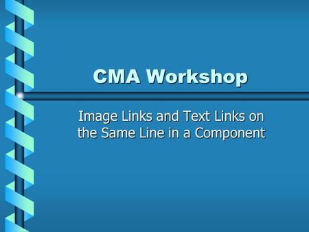 CMA Workshop Image Links and Text Links on the Same Line in a Component.