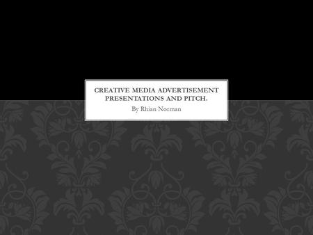 By Rhian Norman. What I am going to be talking to you today about. I am going to talk about 2 adverts. A product image advert. A personalised format advert.