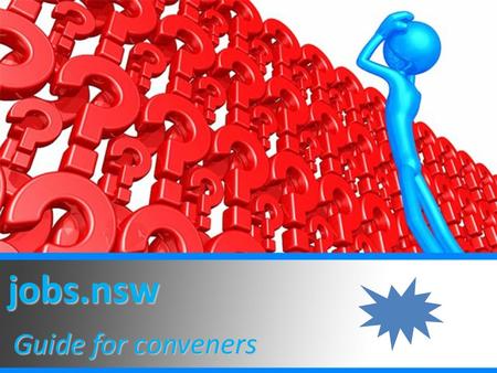 Jobs.nsw Guide for conveners. Index Accessing your job requisitionsPages 1 – 5 Preparing your advertisementPages 6 – 20 Managing your requisitionPages.