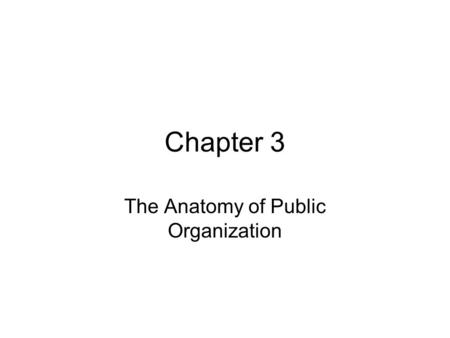 Chapter 3 The Anatomy of Public Organization. Internal Sources of Values Introduction:-  The use of specialized language within an organization socializes.