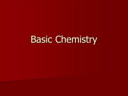 Basic Chemistry. Matter and Energy Matter—anything that occupies space and has mass (weight) Matter—anything that occupies space and has mass (weight)