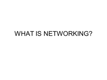 WHAT IS NETWORKING?. Networking is … How computers talk to each other.