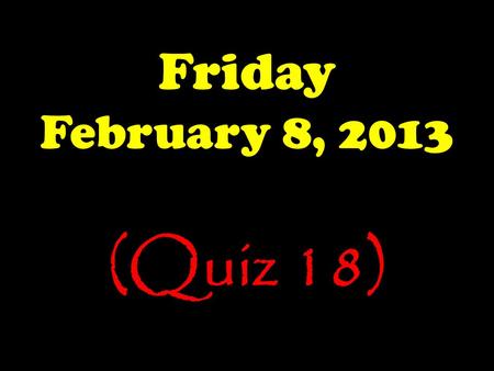 Friday February 8, 2013 (Quiz 18). The Launch Pad Friday, 2/8/13 Which type of rock is this? Mid- to late-50s rock.