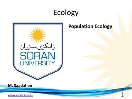 Www.soran.edu.iq Ecology M. Saadatian Population Ecology 1.