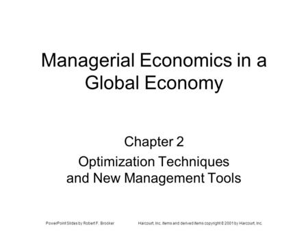 PowerPoint Slides by Robert F. BrookerHarcourt, Inc. items and derived items copyright © 2001 by Harcourt, Inc. Managerial Economics in a Global Economy.