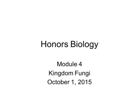 Module 4 Kingdom Fungi October 1, 2015