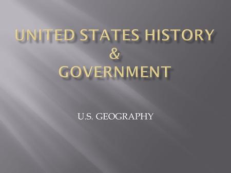 U.S. GEOGRAPHY. Today we are going to accomplish the following tasks: 1.) Understand the difference between absolute and relative location. 2.) Identify.