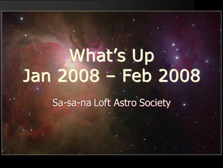 What’s Up Jan 2008 – Feb 2008 Sa-sa-na Loft Astro Society.