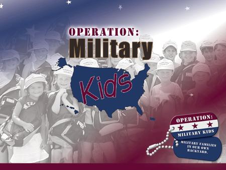 Chapter 12: Additional Resources Operation: Military Kids Ready, Set, Go! Training.