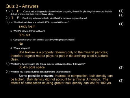 Quiz 3 - Answers 1.) T F Conservation tillage refers to methods of preparing the soil for planting that are more likely to disturb or move soil than conventional.