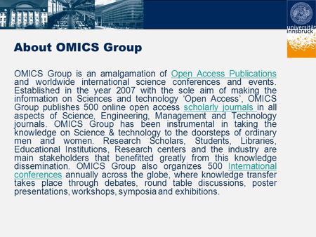 About OMICS Group OMICS Group is an amalgamation of Open Access Publications and worldwide international science conferences and events. Established in.