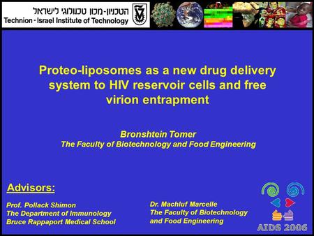 Dr. Machluf Marcelle The Faculty of Biotechnology and Food Engineering Prof. Pollack Shimon The Department of Immunology Bruce Rappaport Medical School.