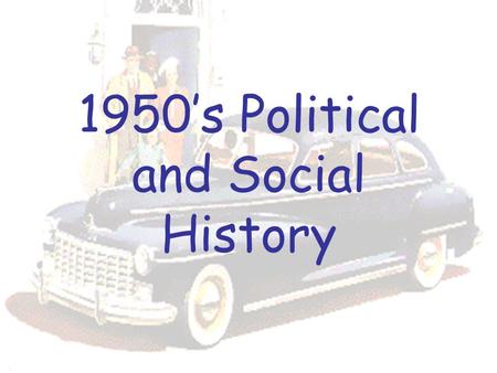 1950’s Political and Social History