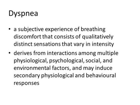 Dyspnea a subjective experience of breathing discomfort that consists of qualitatively distinct sensations that vary in intensity derives from interactions.