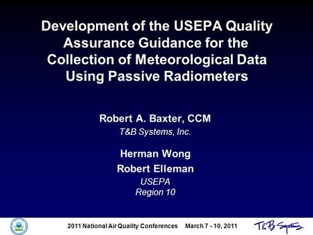 2011 National Air Quality Conferences March 7 - 10, 2011 Development of the USEPA Quality Assurance Guidance for the Collection of Meteorological Data.