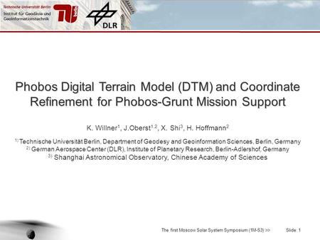 Slide: 1 The first Moscow Solar System Symposium (1M-S3) >> Phobos Digital Terrain Model (DTM)and Coordinate Refinement for Phobos-Grunt Mission Support.