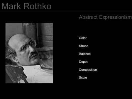 Mark Rothko Abstract Expressionism Color Shape Balance Depth Composition Scale.