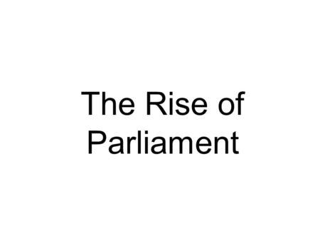 The Rise of Parliament. John appeals to the Pope King John asks the Pope to free him and his heirs form the Magna Carta On the grounds he signed it under.