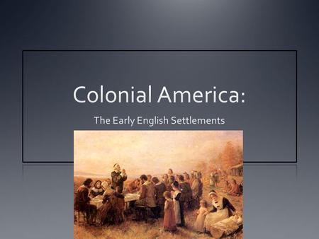 The Colonies Take Root Mystery at Roanoke A. Charter- A legal document giving the right to establish a colony B. The First Colonies 1. 1585 – Colonists.