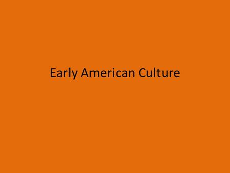 Early American Culture. Power/Rights Land ownership gave colonists political rights and wealth. Generally, only white male landowners could vote. AKA: