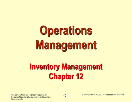 Transparency Masters to accompany Heizer/Render – Principles of Operations Management, 5e, and Operations Management, 7e © 2004 by Prentice Hall, Inc.,