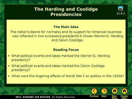 The Main Idea The nation’s desire for normalcy and its support for American business was reflected in two successive presidents it chose–Warren G. Harding.