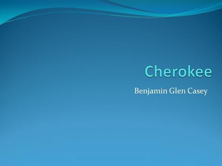 Benjamin Glen Casey. Cherokee Indians Where did they live? The Cherokee lived in the northeastern part of the state and the Tennessee River Valley.