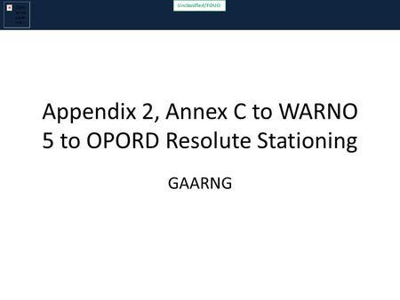 Unclassified/FOUO Appendix 2, Annex C to WARNO 5 to OPORD Resolute Stationing GAARNG.