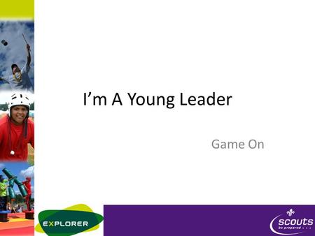 I’m A Young Leader Game On. Objective Why we play games Understand the different types of games When to play which games How to keep games safe Have a.