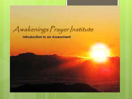 Awakenings Prayer Institute Introduction to an Assessment.