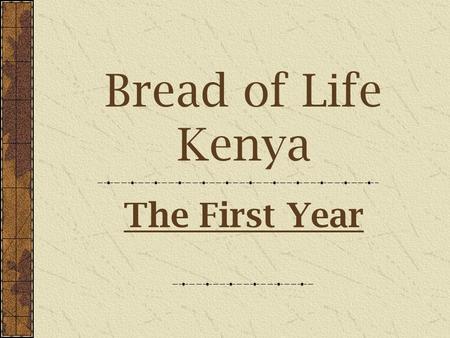 Bread of Life Kenya The First Year. Nairobi The Orphans.