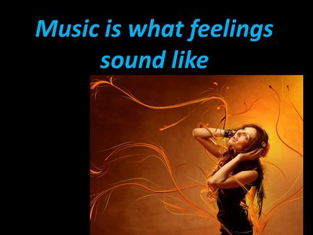 Music is what feelings sound like. Titans Novices Novices VS.