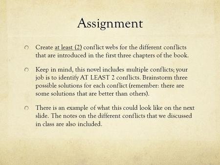 Assignment Create at least (2) conflict webs for the different conflicts that are introduced in the first three chapters of the book. Keep in mind, this.