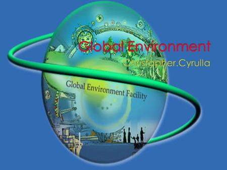 Global Environment Christopher.Cyrulla.