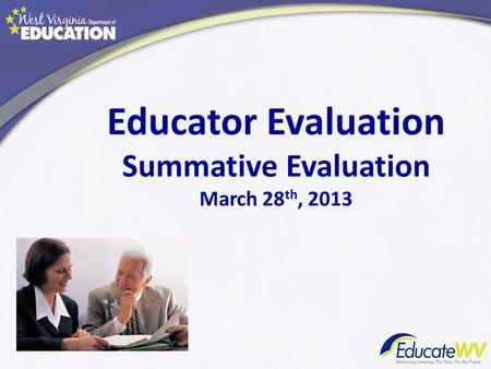 Educator Evaluation Summative Evaluation March 28 th, 2013.