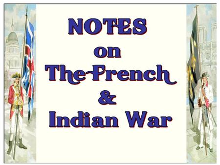 North America in North America in 1750 During the 1700s, both the British & French colonies were growing Causes During the 1700s, both the British.